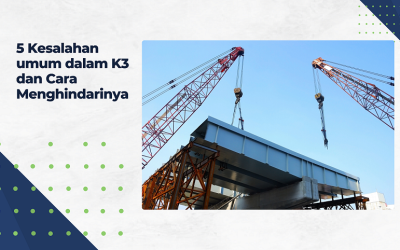 5 Kesalahan Umum dalam K3 dan Cara Menghindarinya
