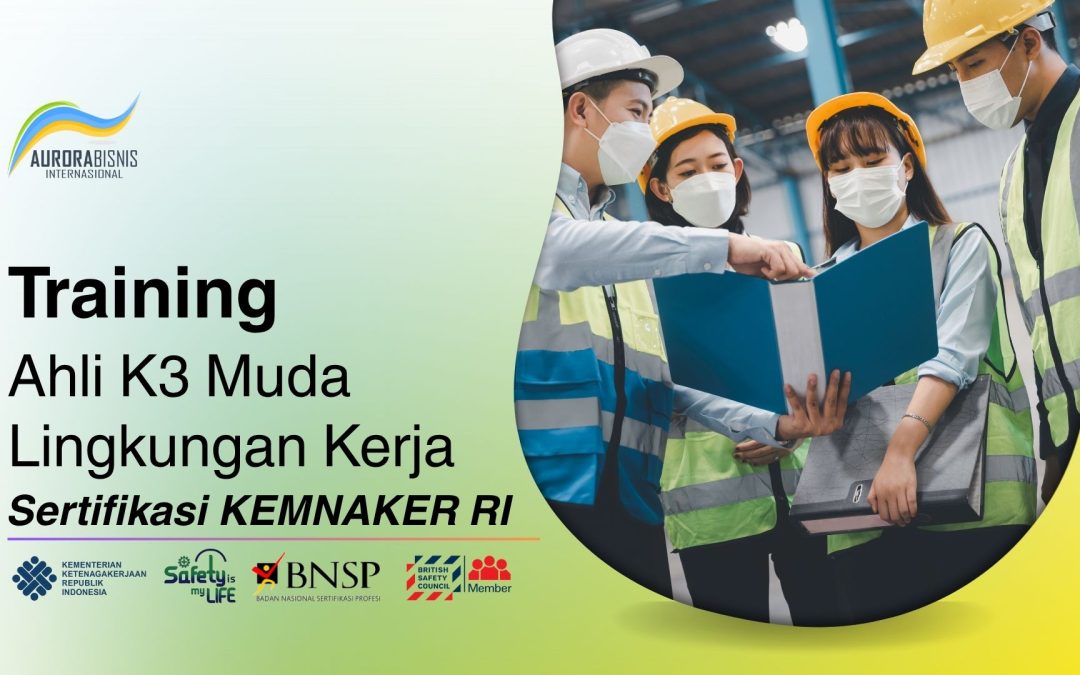 Training Ahli K3 Muda Lingkungan Kerja Sertifikasi KEMNAKER RI