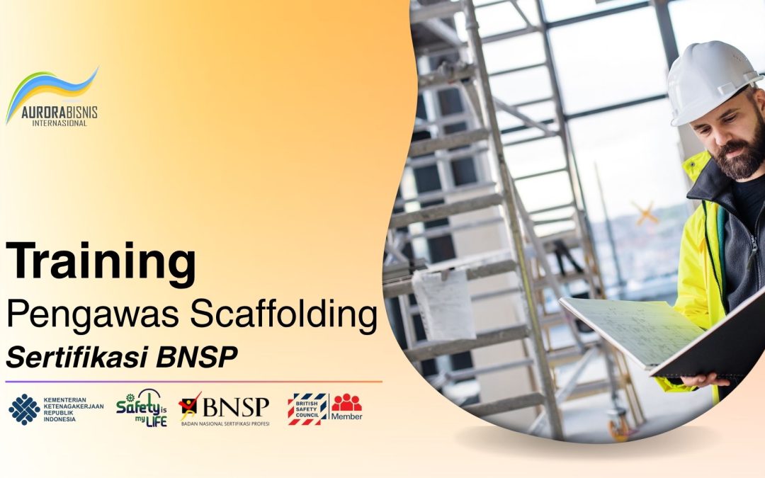 Training Pengawas Scaffolding Sertifikasi BNSP