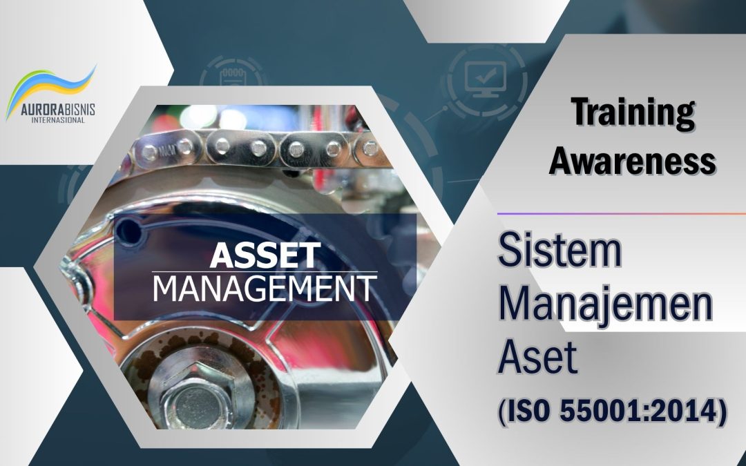 Awareness – ISO 55001:2014 (Sistem Manajemen Aset)