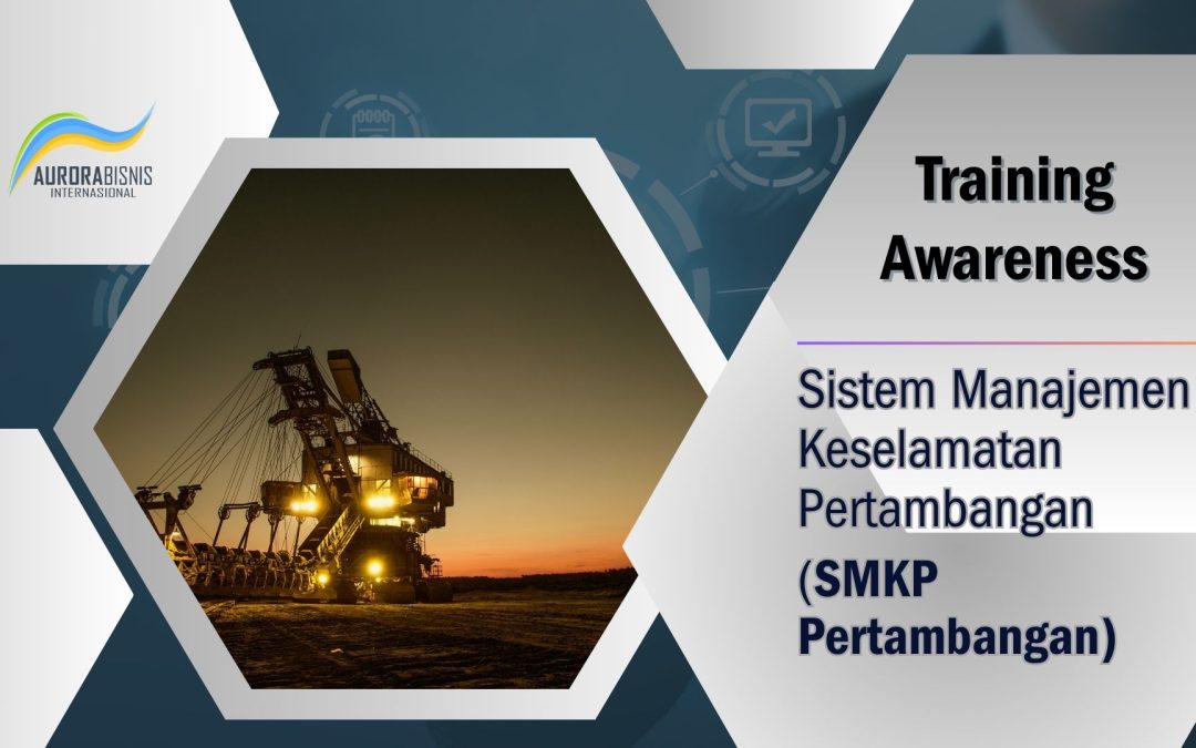 Awareness – Sistem Manajemen Keselamatan Pertambangan