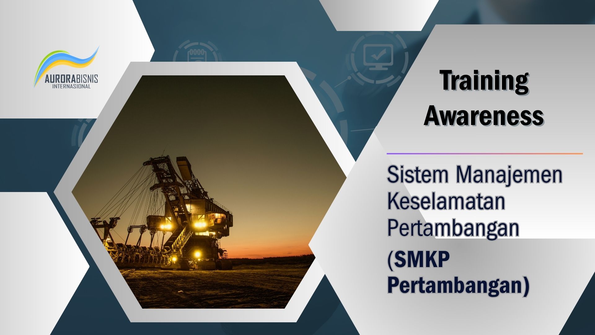 Training Awareness Sistem Manajemen Keselamatan Pertambangan (SMKP Pertambangan) Training Awareness Sistem Manajemen Keselamatan Pertambangan (SMKP Pertambangan)