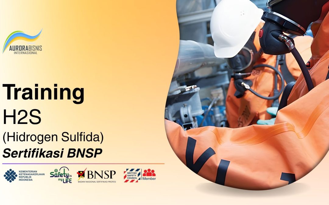 Training H2S (Hidrogen Sulfida) Sertifikasi BNSP