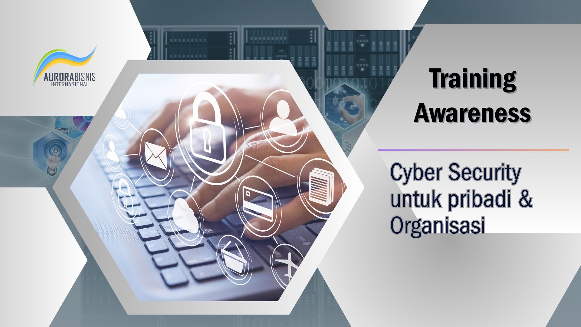 Training Awareness Cyber Security untuk Pribadi & Organisasi Training Awareness Cyber Security untuk Pribadi & Organisasi