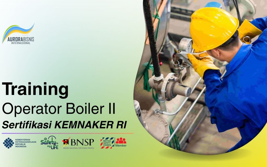 Training Operator Boiler Kelas II Sertifikasi KEMNAKER RI