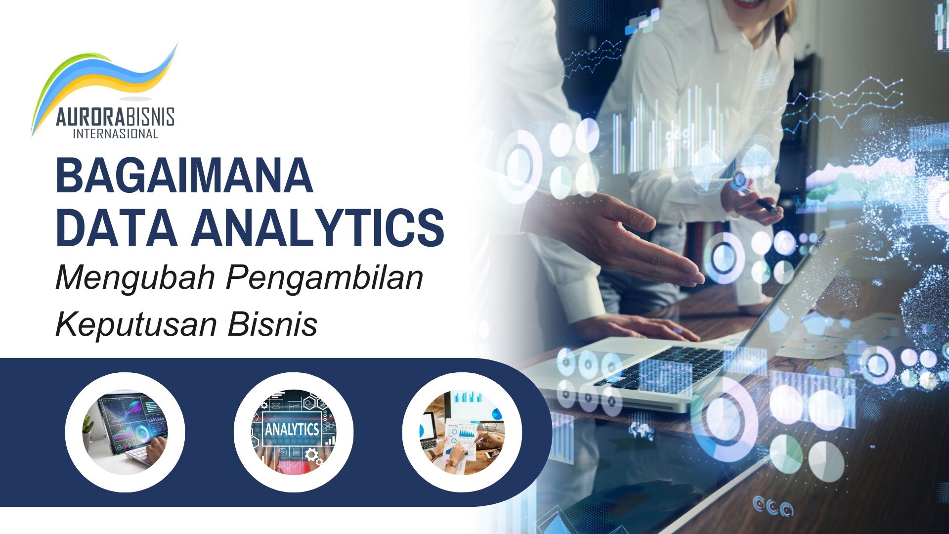 Bagaimana Data Analytics Mengubah Pengambilan Keputusan Bisnis