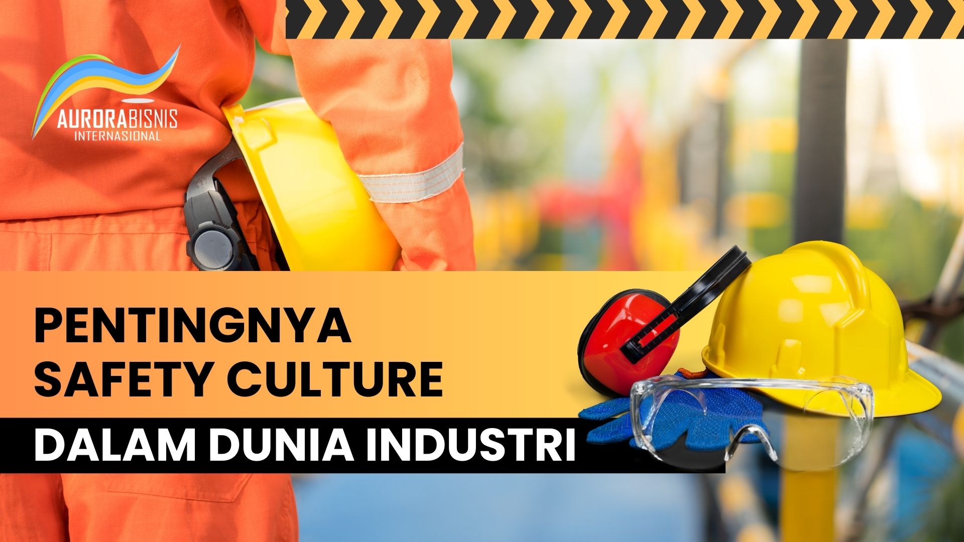 Pentingnya Safety Culture dalam Dunia Industri