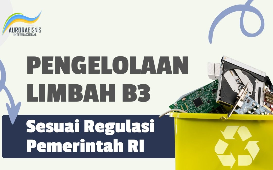 Pengelolaan Libah B3 Sesuai Regulasi Pemerintah RI