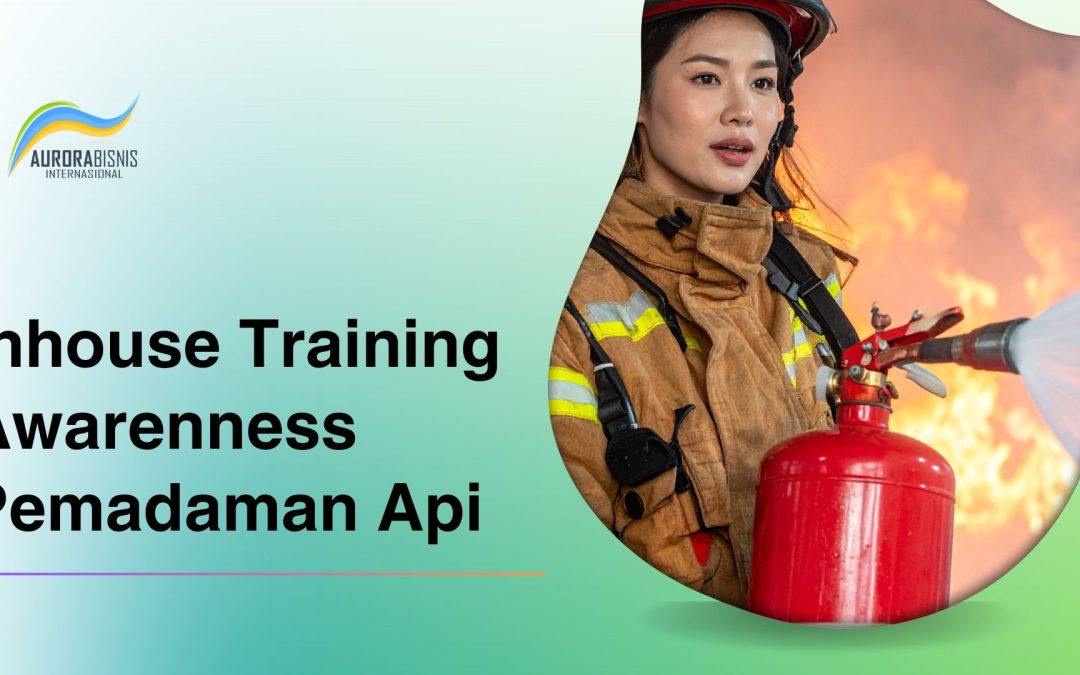 Inhouse Training Awareness Pemadaman Api