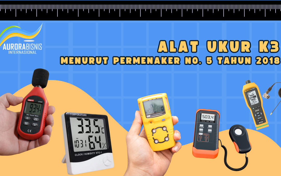 Alat Ukur K3 Menurut Pemenaker No. 5 Tahun 2018