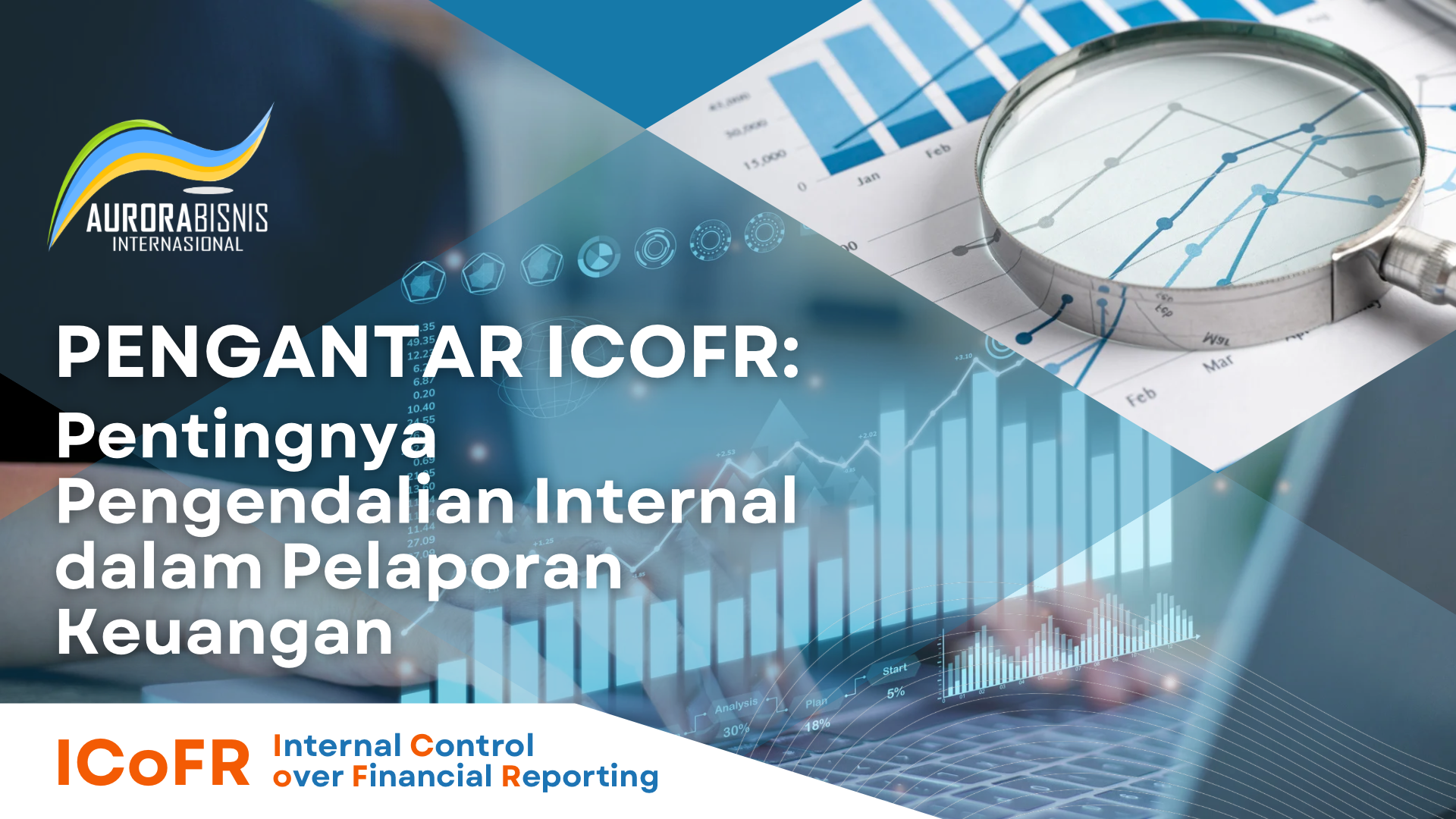 Pengantar ICoFR: Pentingnya Pengendalian Internal dalam Pelaporan Keuangan