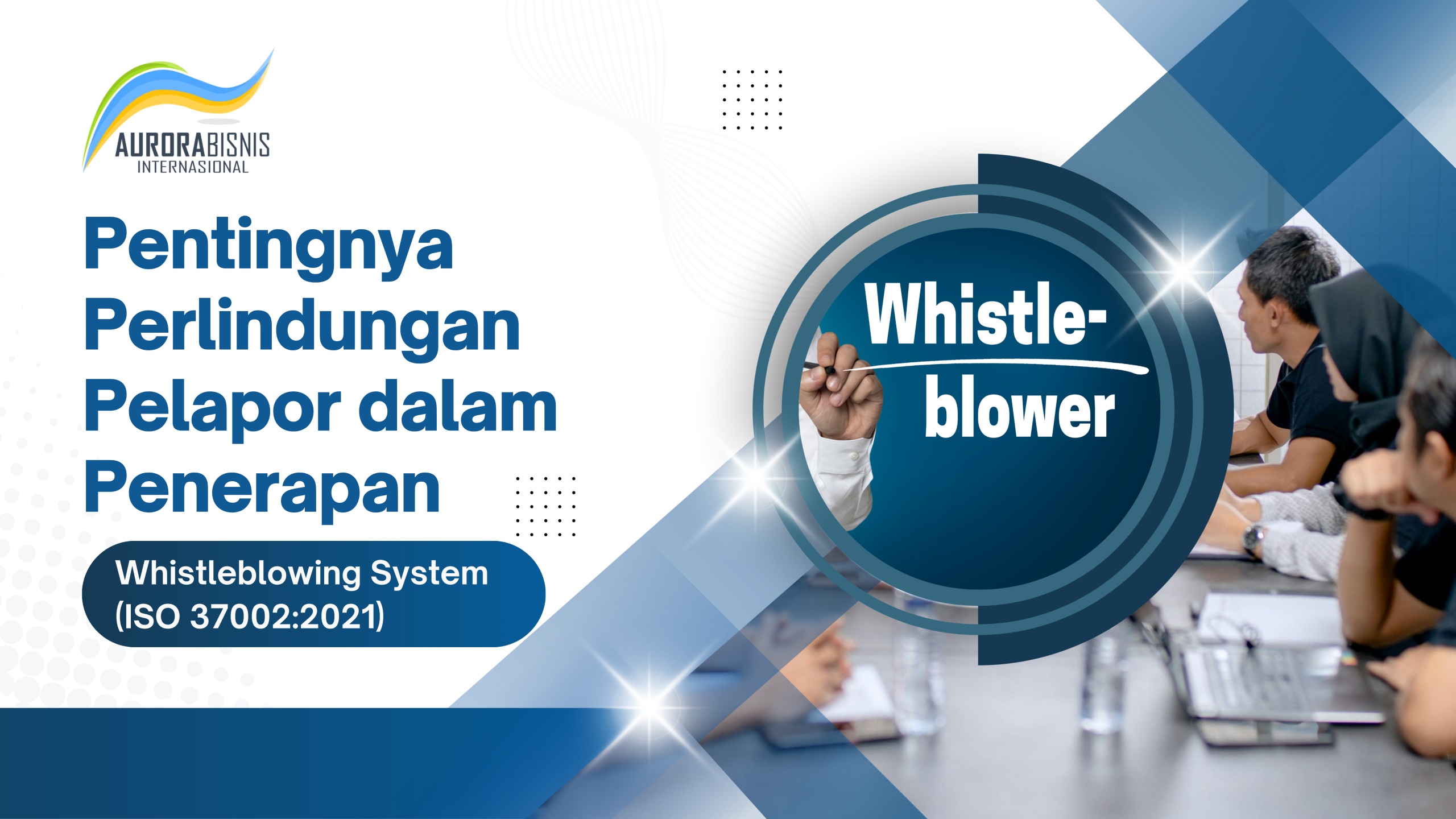 Pentingnya Perlindungan Pelapor dalam Penerapan Whistleblowing System (ISO 37002:2021)