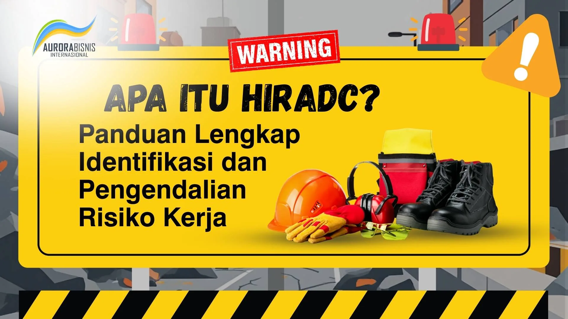 Apa Itu hIRADC Panduan Lengkap Identifikasi dan Pengendalian Risiko Kerja