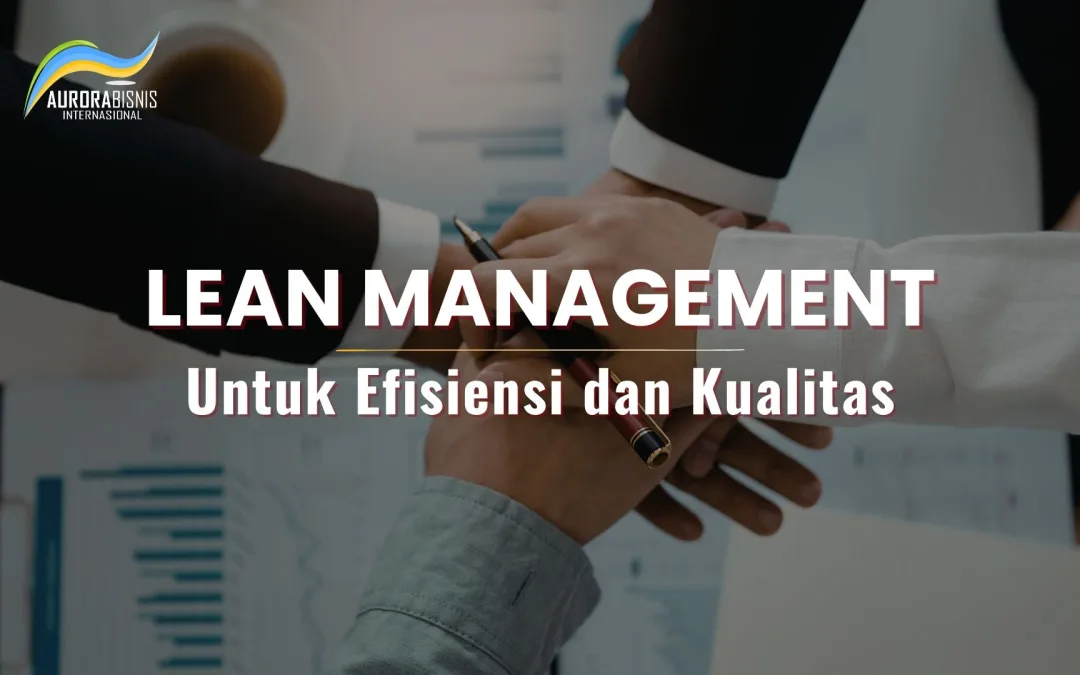 Lean Management untuk Efisiensi dan Kualitas