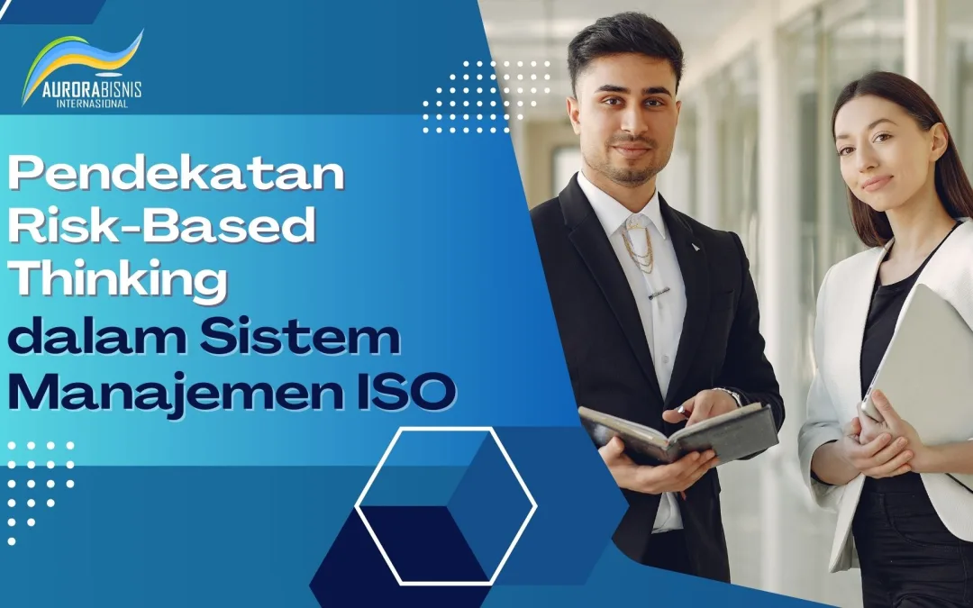 Pendekatan Risk-Based Thinking dalam Sistem Manajemen ISO