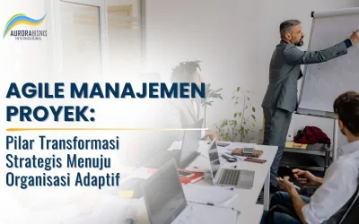 Prinsip Agile Manajemen Proyek – Pilar Transformasi Strategis Menuju Organisasi Adaptif