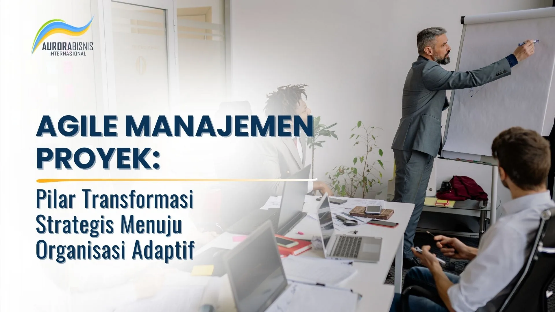 Agile Manajemen Proyek Pilar Transformasi Strategis Menuju Organisasi Adaptif Agile Manajemen Proyek Pilar Transformasi Strategis Menuju Organisasi Adaptif