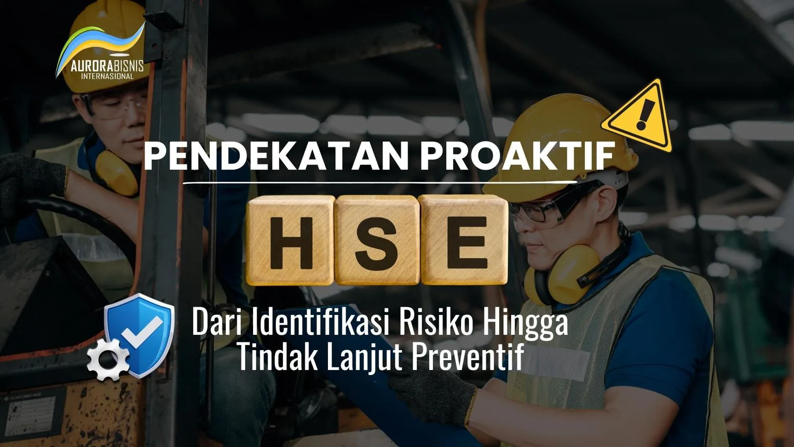 Pendekatan Proaktif HSE Pendekatan Proaktif HSE