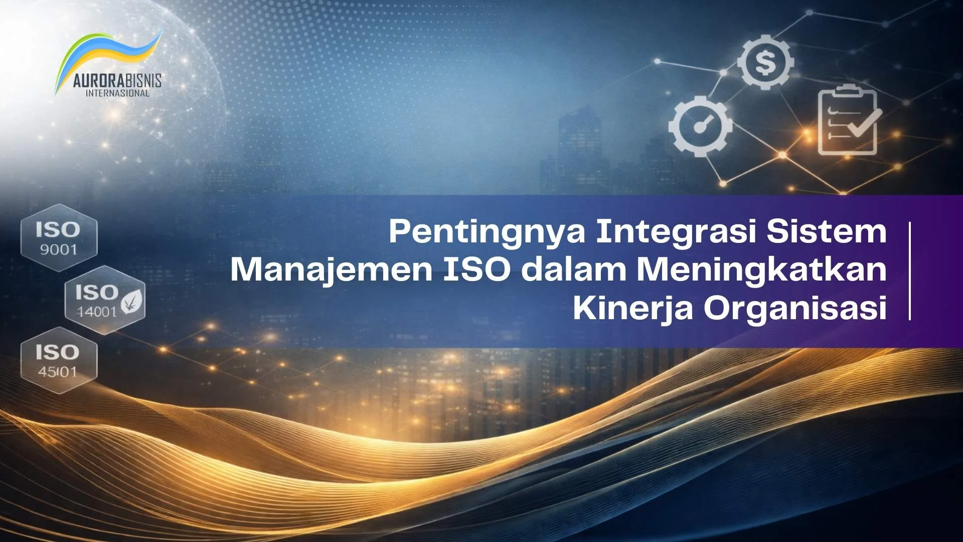 Pentingnya Integrasi Sistem Manajemen ISO dalam Meningkatkan Kinerja Organisasi