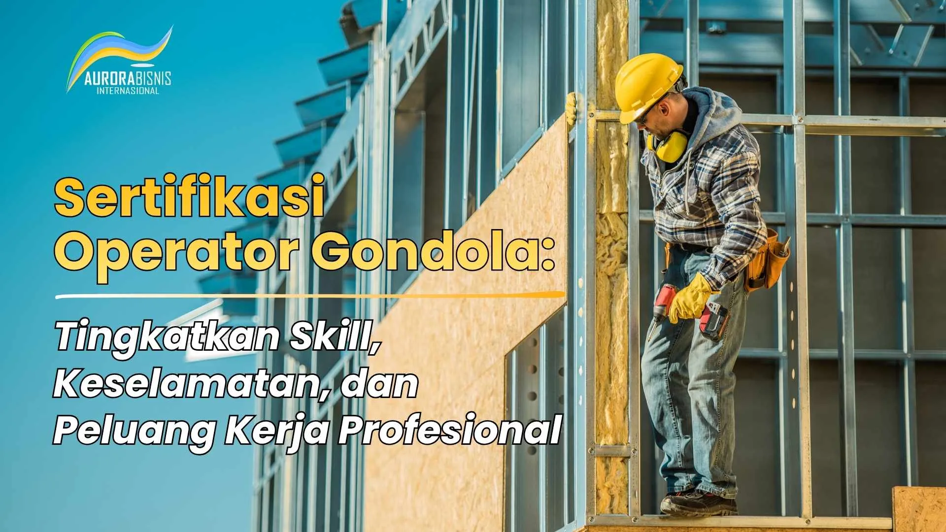 Sertifikasi Operator Gondola: Tingkatkan Skill, Keselamatan & Peluang Kerja Profesional