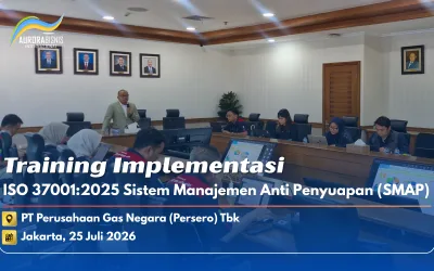 Training Implementasi ISO 37001:2025 Sistem Manajemen Anti Penyuapan PT Perusahaan Gas Negara (Persero) Tbk