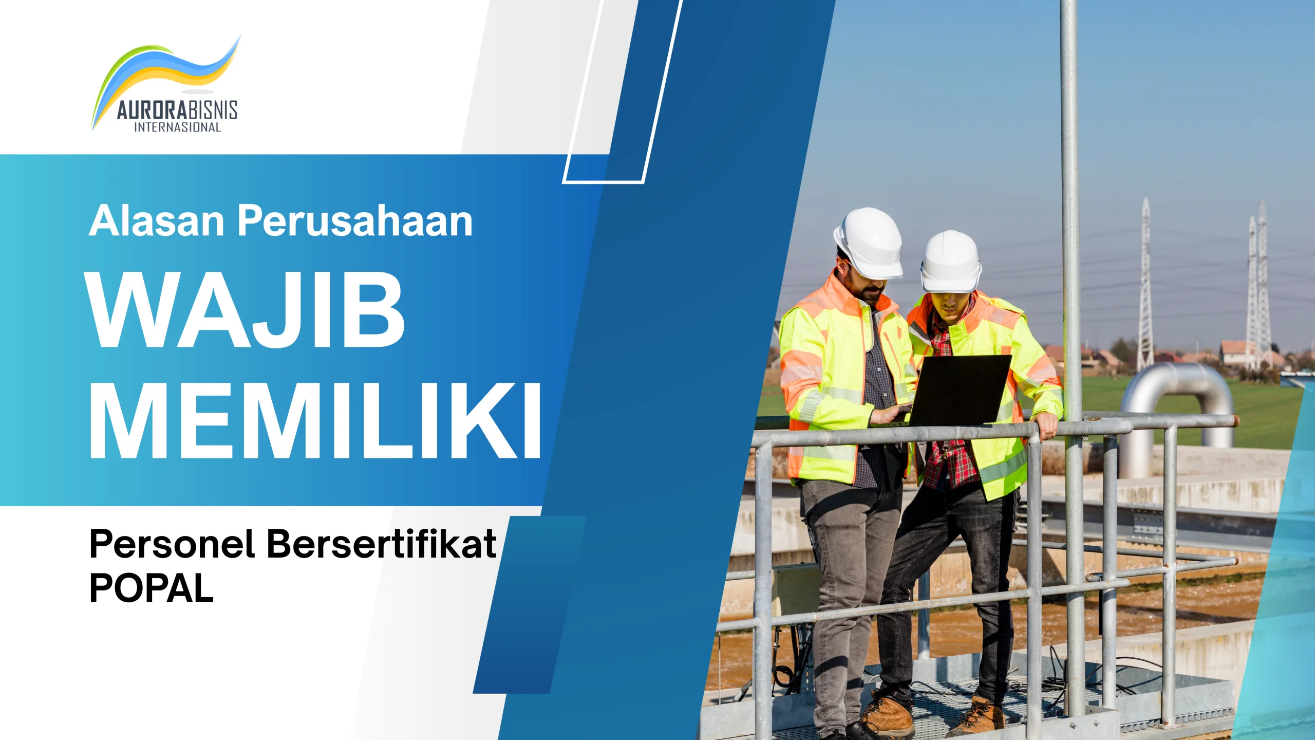 Alasan Perusahaan Wajib Memiliki Personel Bersertifikat POPAL Alasan Perusahaan Wajib Memiliki Personel Bersertifikat POPAL