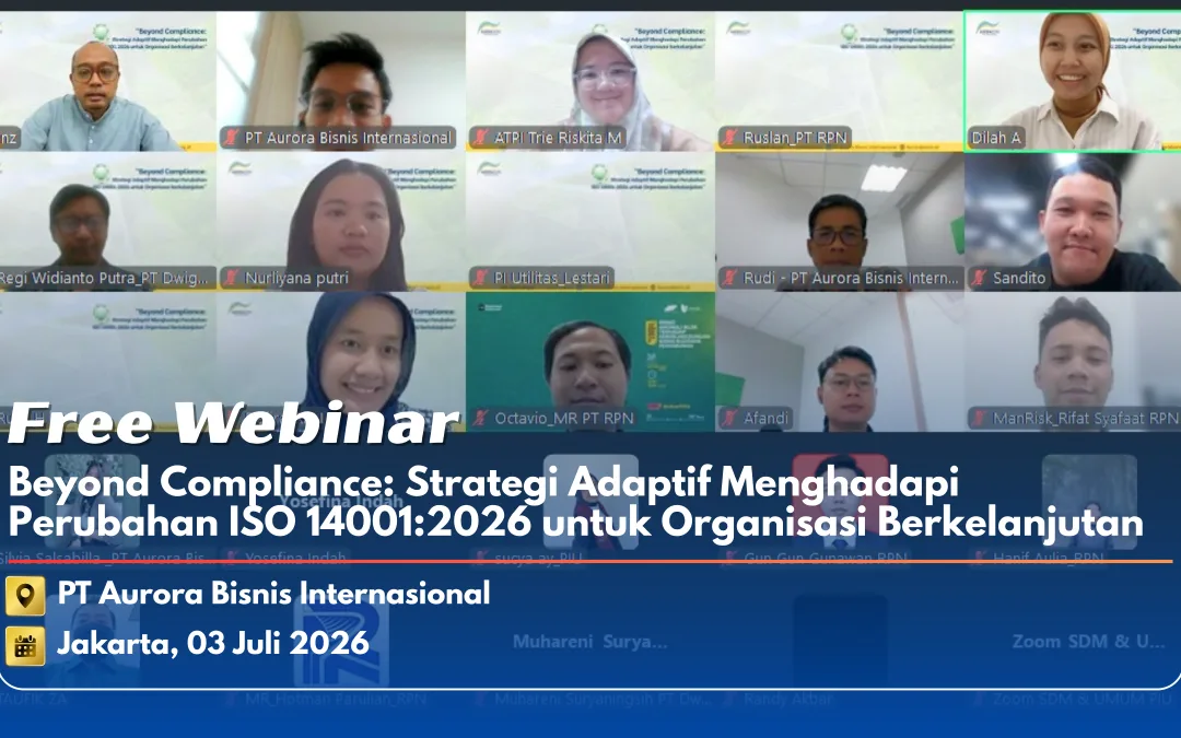 PT Aurora Bisnis Internasional Telah Sukses Mengadakan Free Webinar “Beyond Compliance: Strategi Adaptif Menghadapi Perubahan ISO 14001:2026 untuk Organisasi Berkelanjutan”