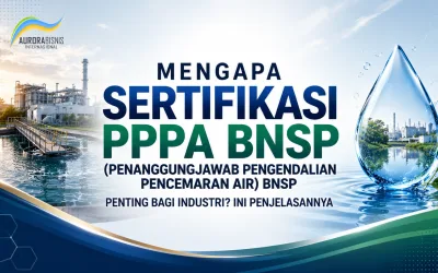 Mengapa Sertifikasi PPPA (Penanggungjawab Pengendalian Pencemaran Air) BNSP Penting bagi Industri? Ini Penjelasannya