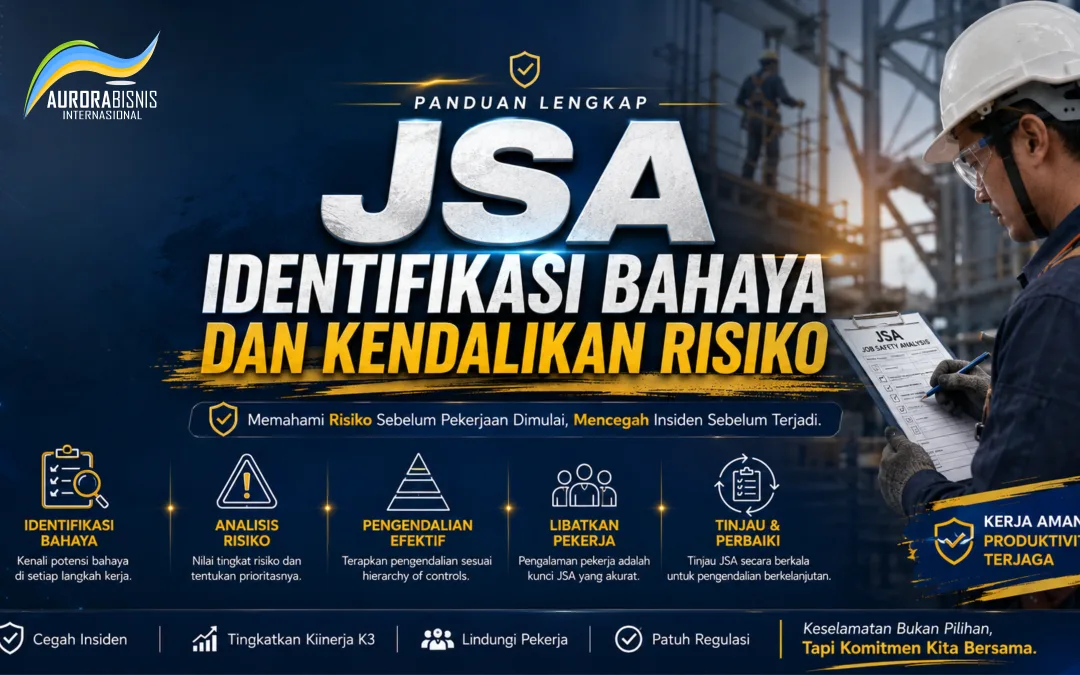 Panduan Lengkap JSA: Identifikasi Bahaya dan Kendalikan Risiko